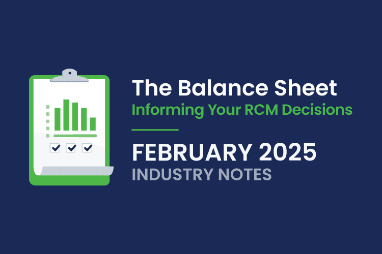 A graphic with a clipboard showing a bar chart and checkmarks, alongside the text: "The Balance Sheet - Informing Your RCM Decisions, February 2025, Industry Notes.