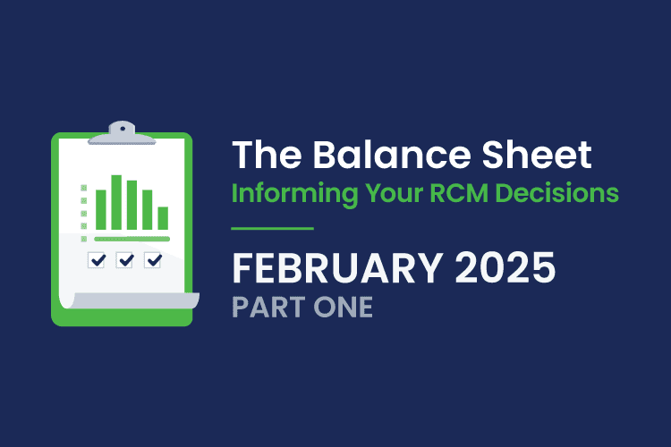 A graphic shows a clipboard with a bar chart and check marks, alongside text: "The Balance Sheet: Informing Your RCM Decisions, February 2025, Part One.