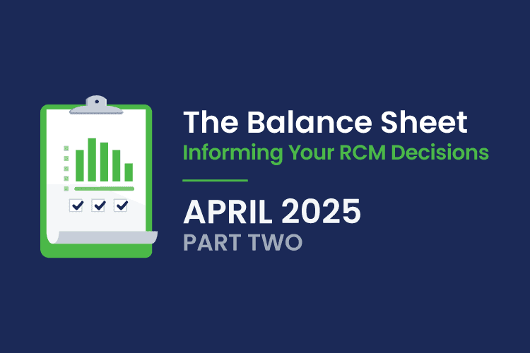 A graphic of a clipboard with a bar chart and checkboxes next to the text: "The Balance Sheet: Informing Your RCM Decisions, April 2025 Part Two.