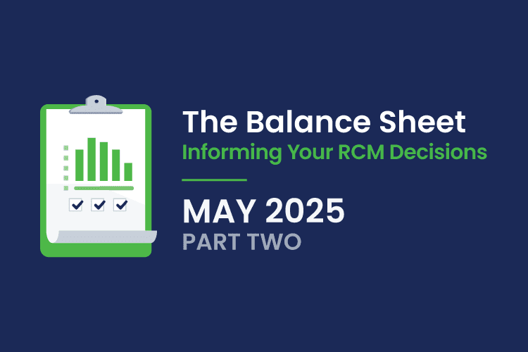A clipboard with a bar chart and checkboxes, next to text: "The Balance Sheet: Informing Your RCM Decisions, May 2025, Part Two" on a dark blue background.