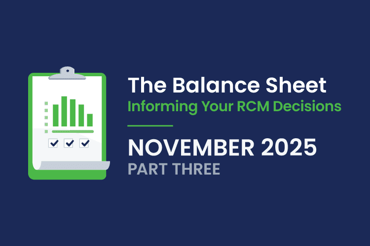 A graphic shows a clipboard with a bar chart and checkmarks next to text: "The Balance Sheet: Informing Your RCM Decisions. November 2025. Part Three.